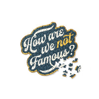 How Are We Not Famous? 100 Piece Mini Shaped Puzzle 100 Piece Puzzles Brass Monkey 