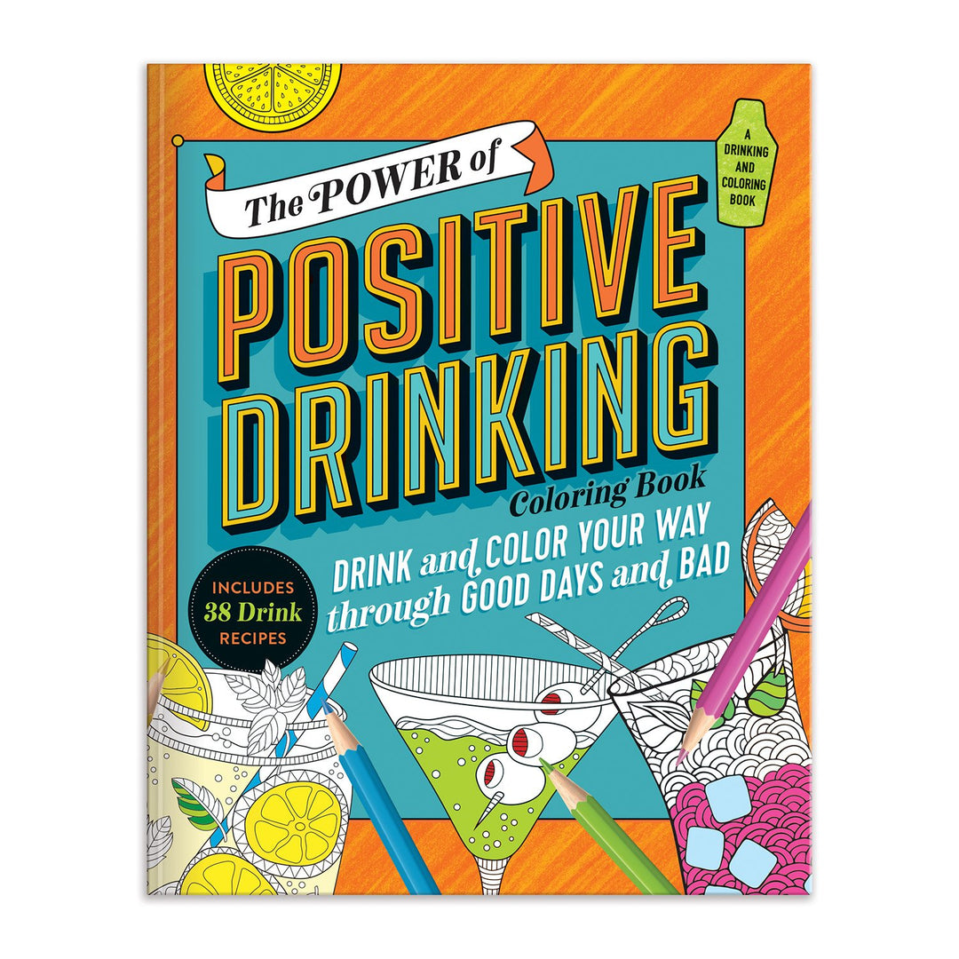 The Power of Positive Drinking Coloring and Cocktail Book Coloring Books Galison 